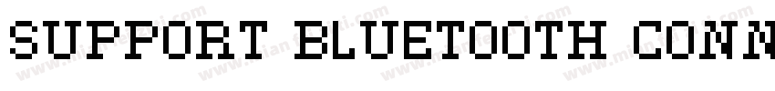 SUPPORT BLUETOOTH CONNECTION字体转换